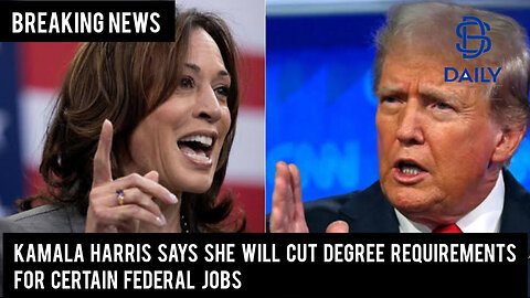 Kamala Harris says she will cut degree requirements for certain federal jobs|Breaking|