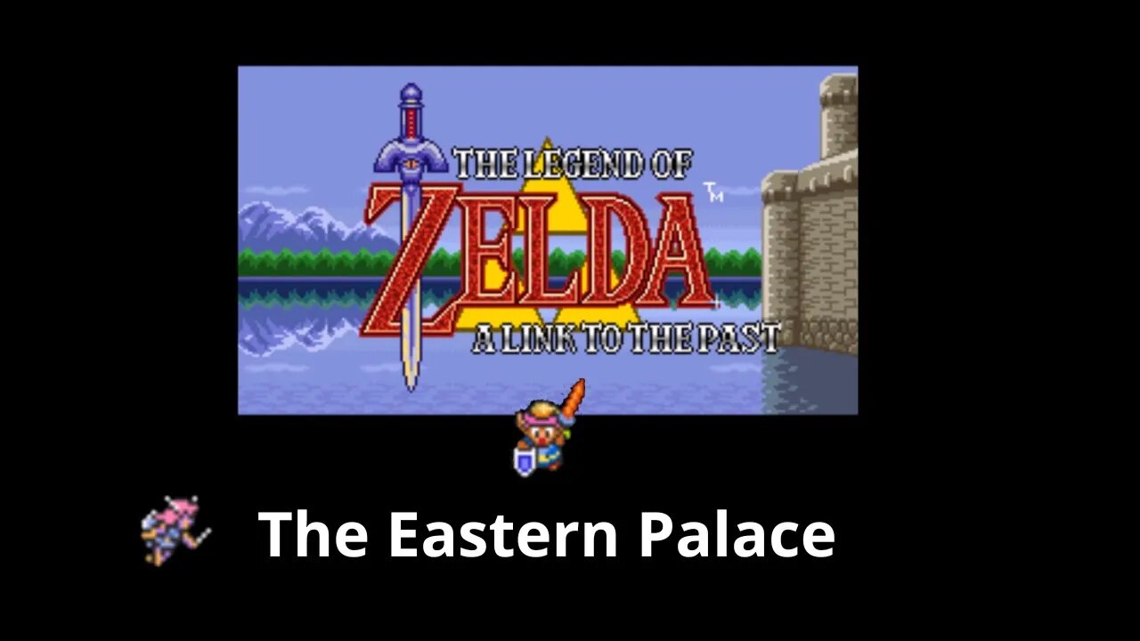 The Legend of Zelda A Link to the Past - The Eastern Palace