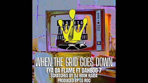 WHEN THE GRID GOES DOWN (LIGHTS OUT REMIX) @FYADAFLAME® @DAHBOO77 @DJHOOKRAIDA @LGROCMUSIC CJMG™