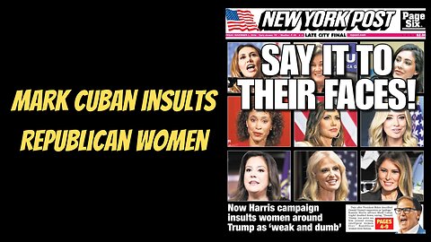 TRUMP AVOIDS Strong Intelligent Women Says Mark Cuban!