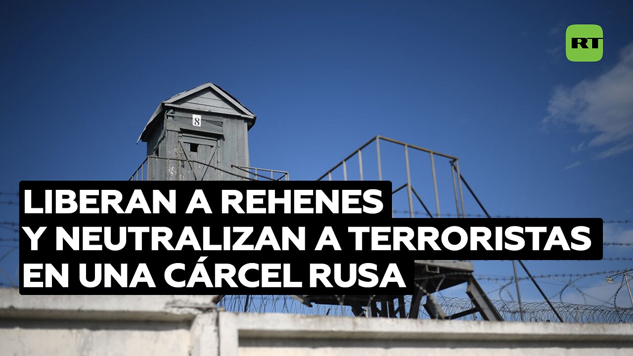 Liberan a todos los rehenes y neutralizan a los terroristas en una cárcel rusa