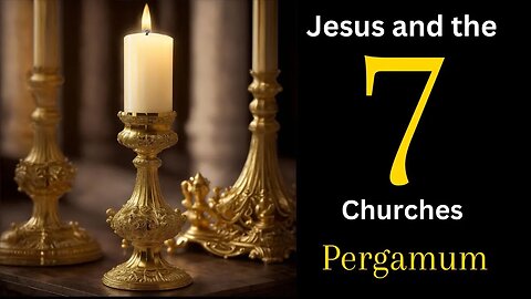 Jesus and the Seven Churches - Pergamum