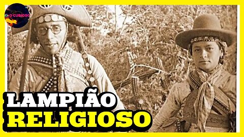 O LADO RELIGIOSO DE LAMPIÃO O REI DO CANGAÇO