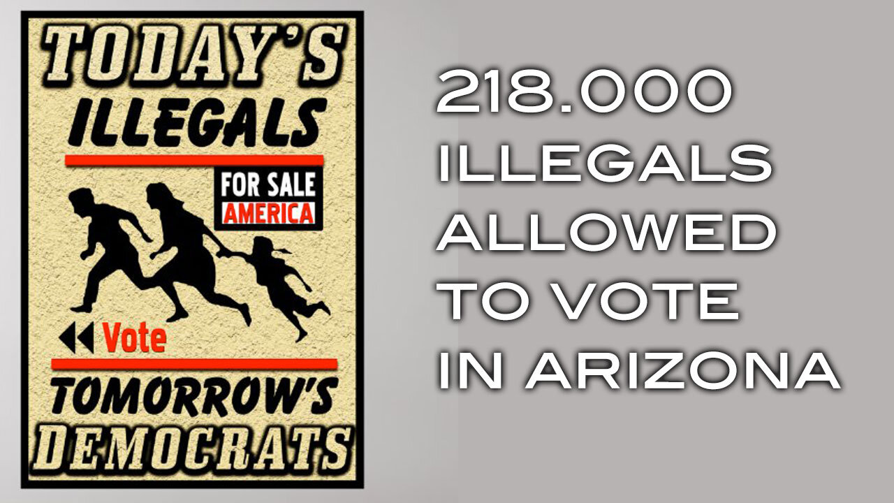 218,000 Illegals Allowed to Vote in Arizona