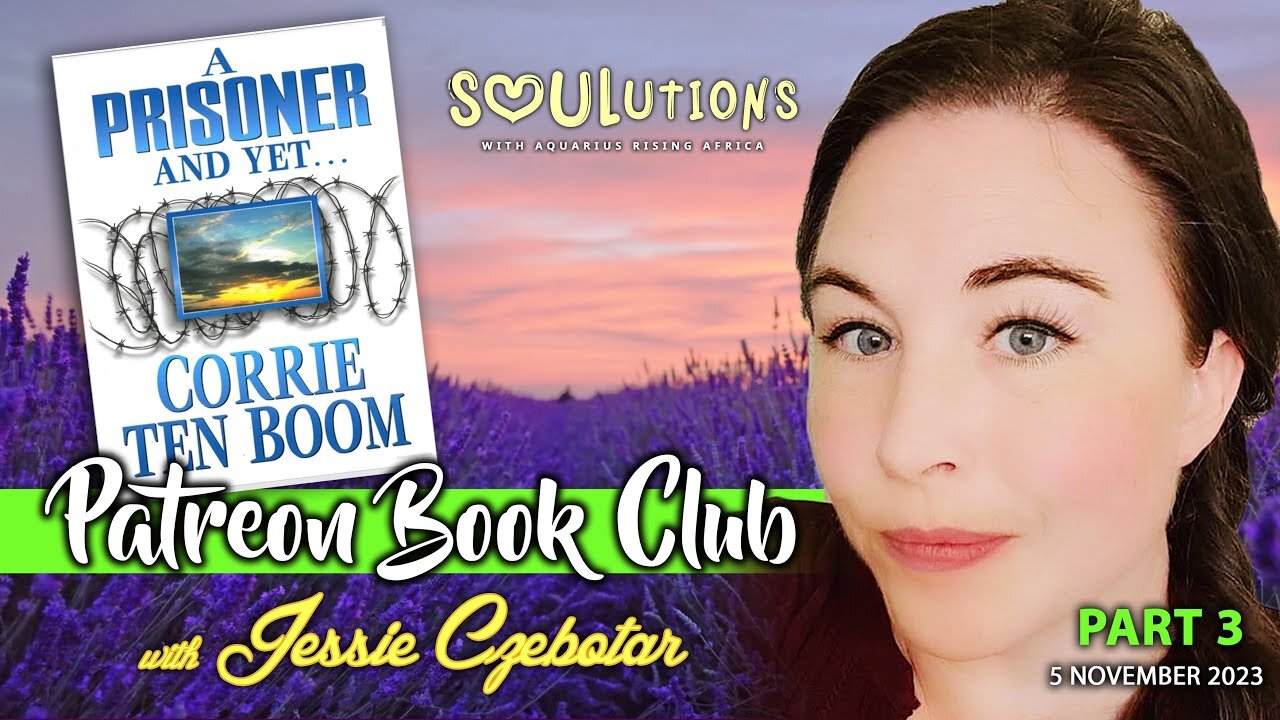 Patreon Book Club with Jessie - A Prisoner and Yet by Corrie Ten Boom Part 3 (November 2023)