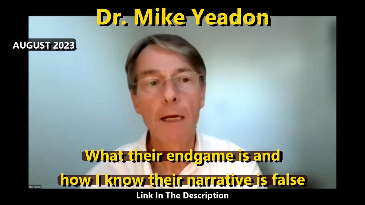 Dr. Mike Yeadon - What their endgame is and how I know their narrative is false