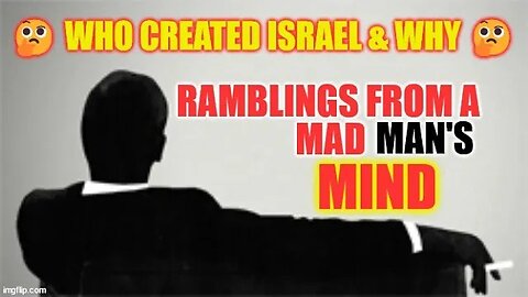 🤔 Who Created Israel & Why 🤔 Ramblings From A Mad Man's Mind Ep 01🤪 #israel #zionism #judaism