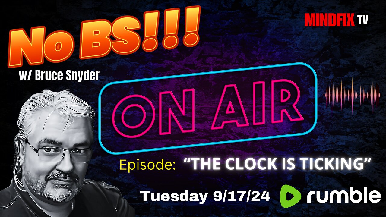 "THE CLOCK IS TICKING" --- No BS!!! Podcast LIVE [6:30pm EST 9/17/24]