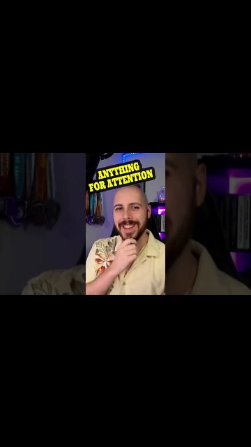 They just Want Attention And Will Do Anything For it!