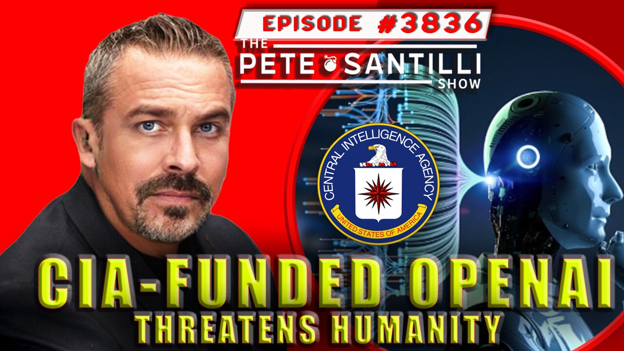 CIA-FUNDED OPEN AI ADVANCEMENT THREATENS HUMANITY [PETE SANTILLI SHOW #3836 11.27.23@8AM]