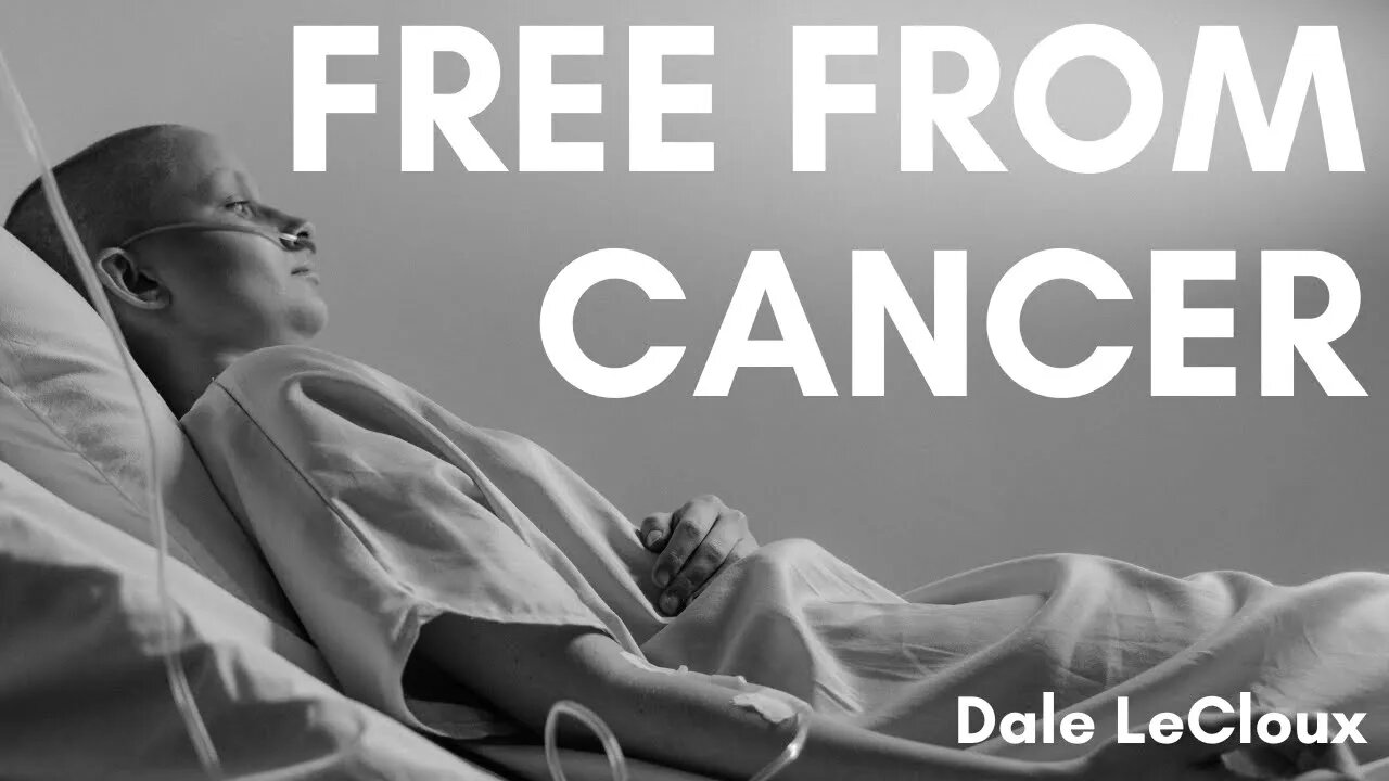 FREE from CANCER! Dale LeCloux Testimony