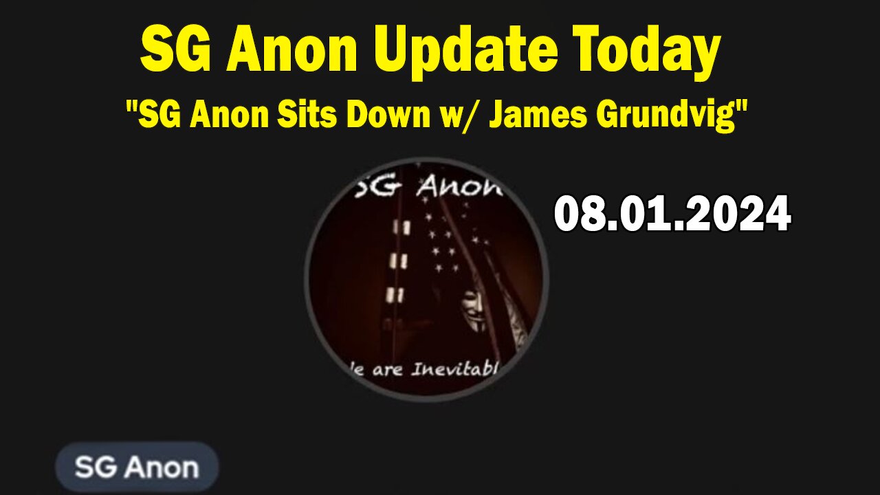 SG Anon Update Today Aug 1: "SG Anon Sits Down w/ James Grundvig"