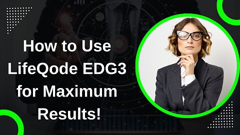 How to Use LifeQode EDG3 for Maximum Results!