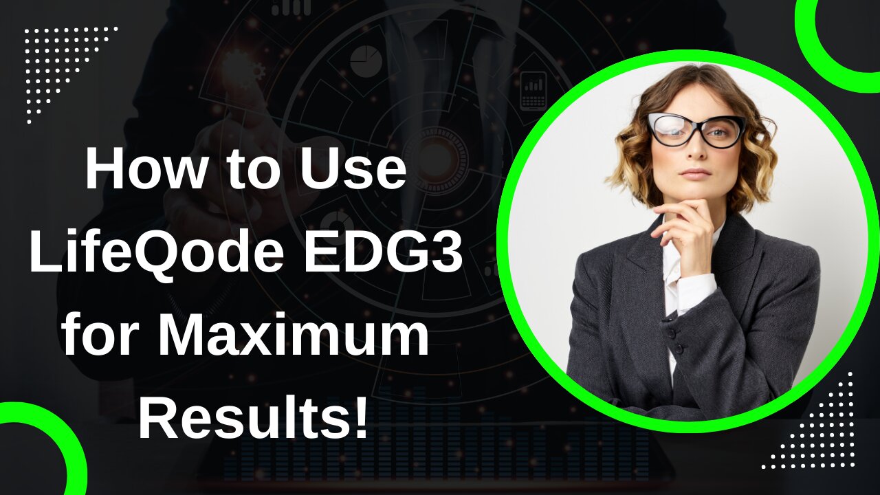 How to Use LifeQode EDG3 for Maximum Results!