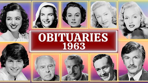 Obituary in 1963: Famous Faces We Lost in 1963-Consignment To The Grave