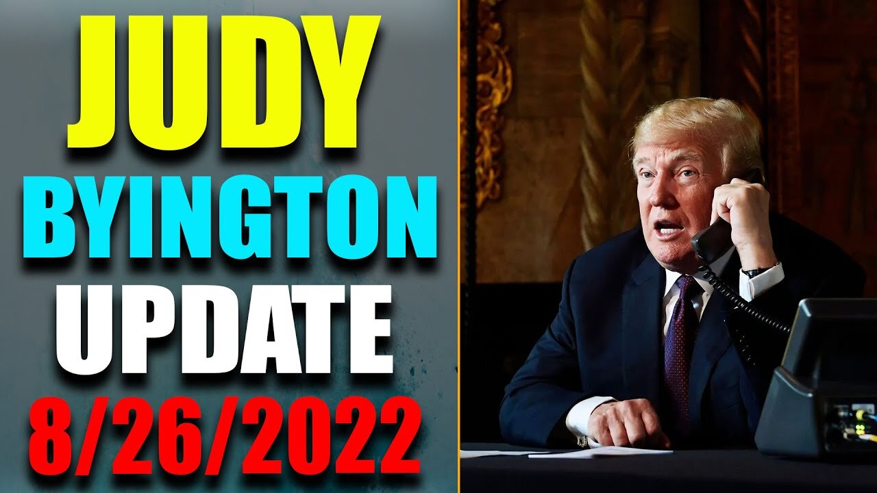 JUDY BYINGTON INTEL: RESTORED REPUBLIC VIA A GCR HUGE UPDATE AS OF AUG 26, 2022 - TRUMP NEWS