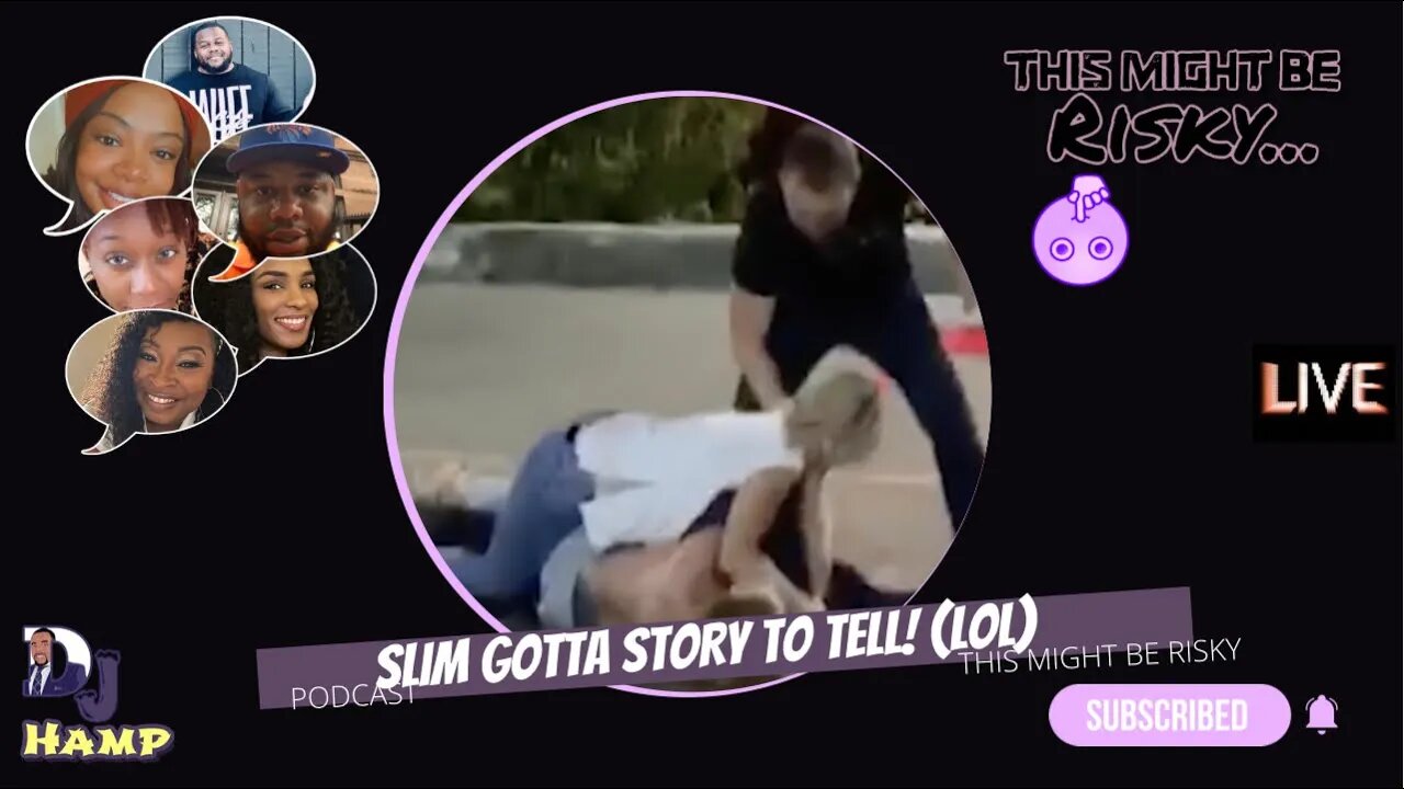 I CAN'T BE WIT NO NI*** THAT CAN'T FIGHT!" SLIM GOTTA STORY TO TELL!