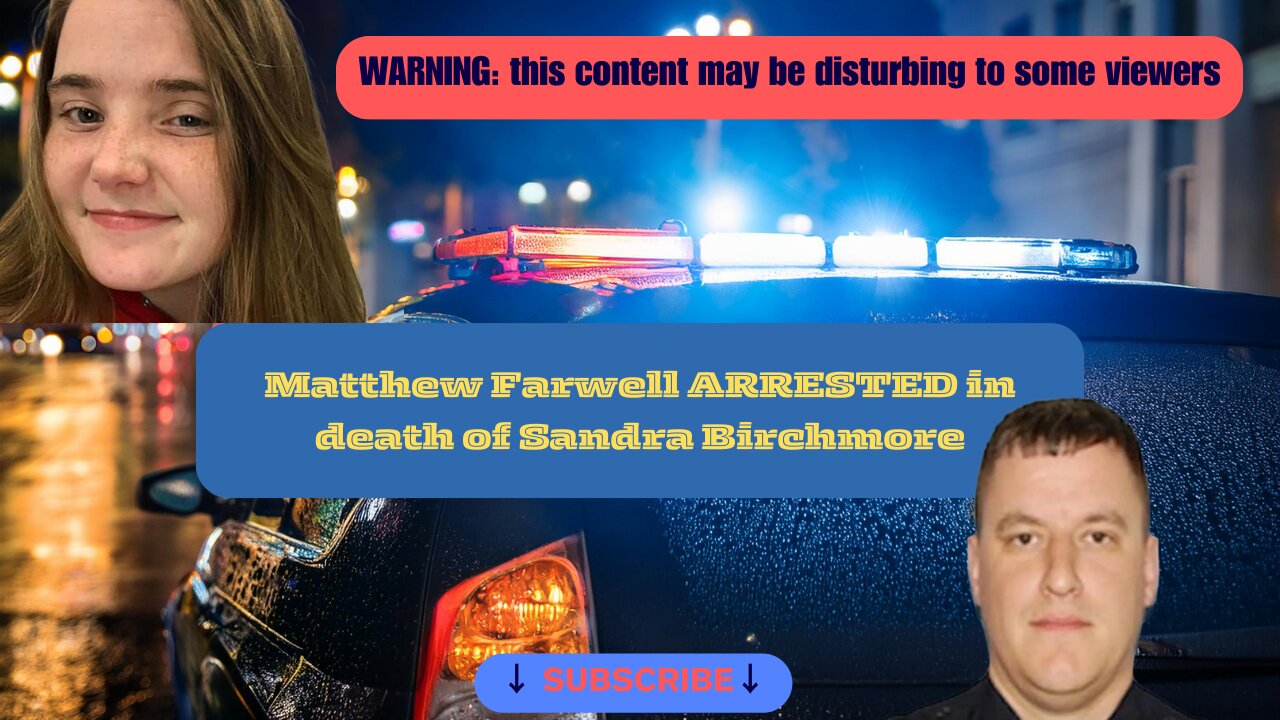 Matthew Farwell ARRESTED in death of Sandra Birchmore