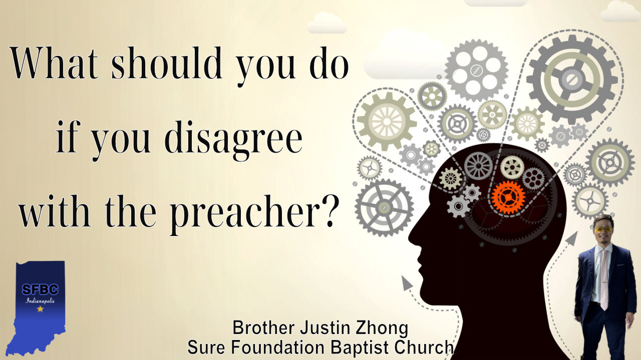 What should you do if you disagree with the preacher? | Brother Justin Zhong