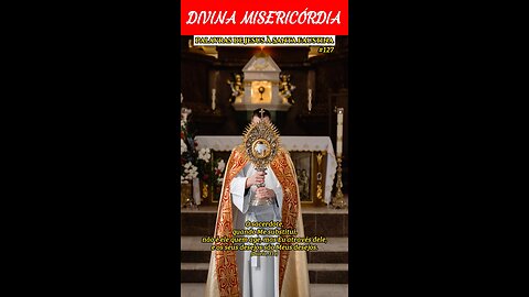 #127 - O sacerdote, quando Me substitui, os seus desejos são Meus desejos.