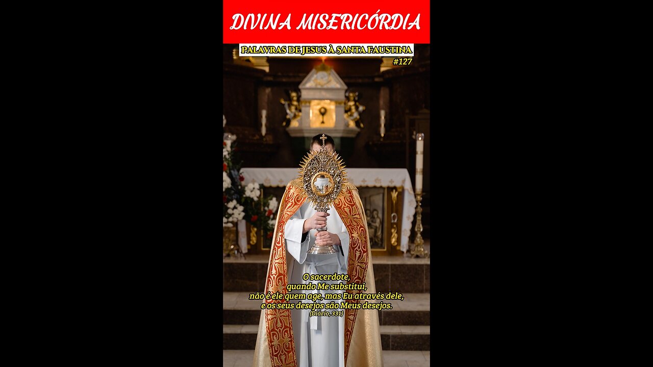 #127 - O sacerdote, quando Me substitui, os seus desejos são Meus desejos.