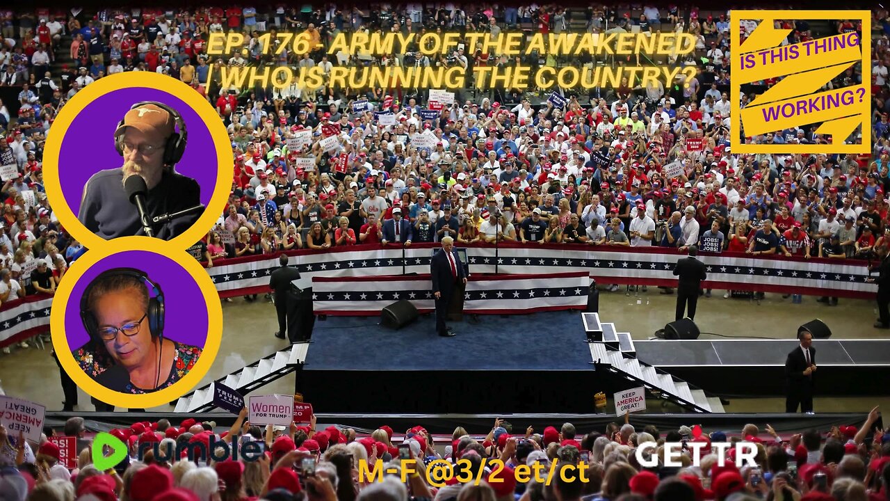 Ep. 176 - ARMY OF THE AWAKENED | WHO IS RUNNING THE COUNTRY?