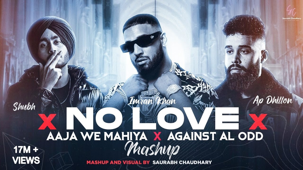 No Love X Aaja We Mahiya x Against All Odd - Mashup | Shubh ft.AP Dhillon & Imran Khan | Saurabh C