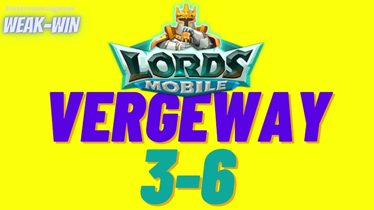 Lords Mobile: WEAK-WIN Vergeway 3-6