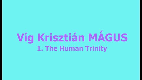 Vig Krisztian MAGUS 1.The Human Trinity