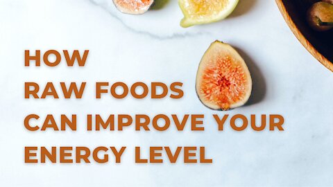 How Raw Foods Can Improve Your Energy Level