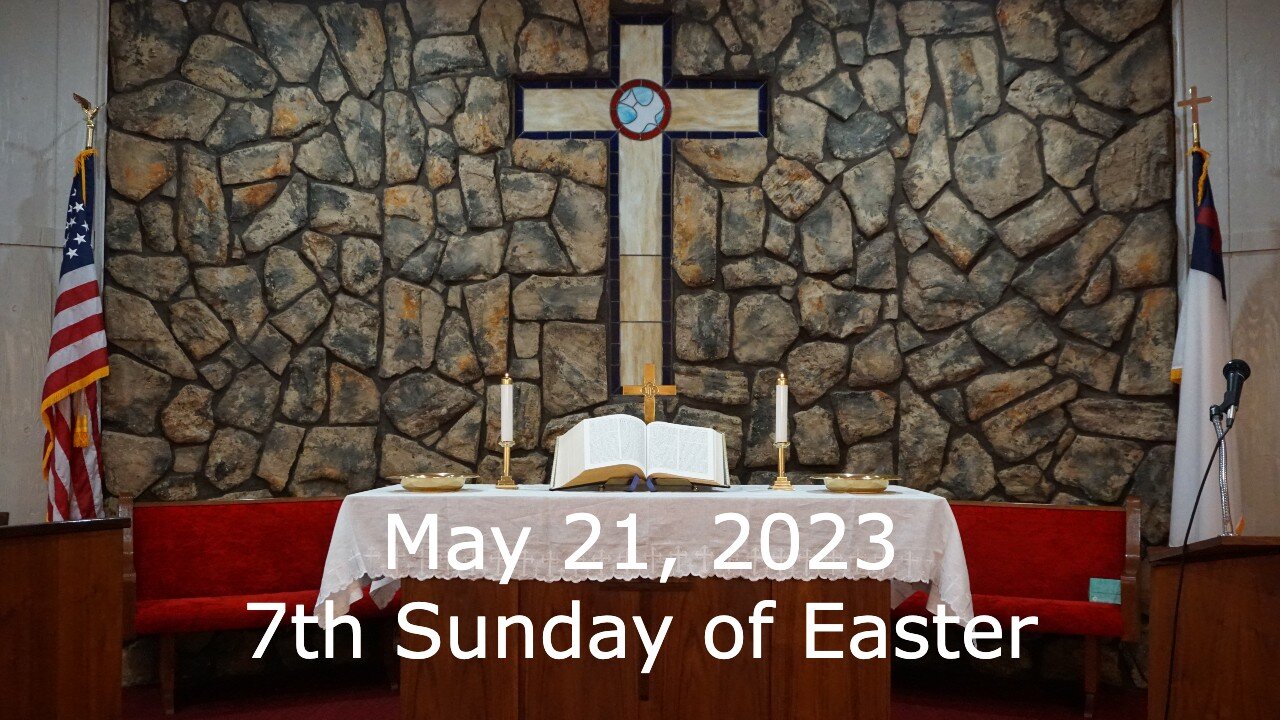 The 7th Sunday of Easter - May 21, 2023 - Kept in His Name - John 17:1-11