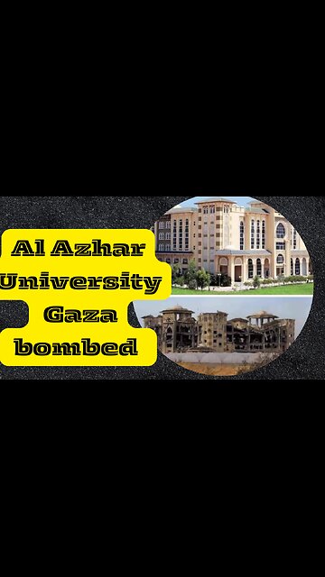 Israel Palestine War; Al-Azhar University in Gaza City