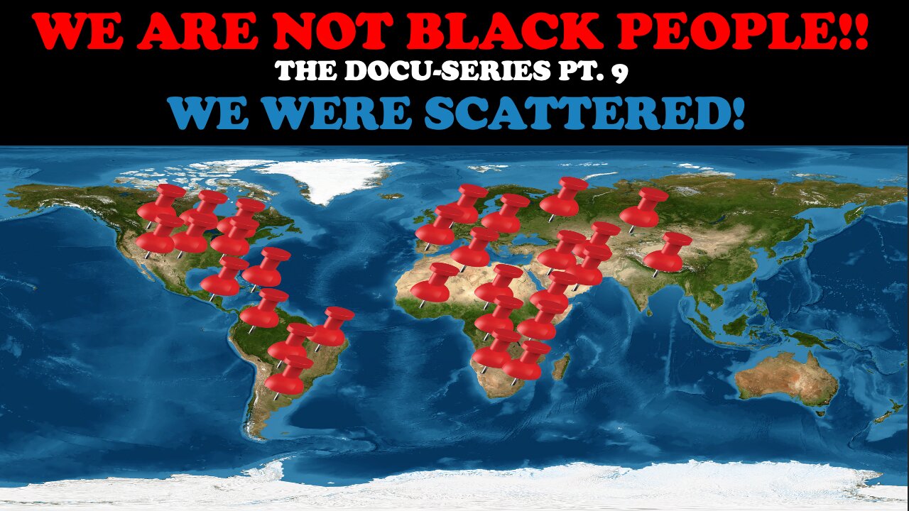 WE ARE NOT BLACK PEOPLE (DOCU- SERIES PT. 9) WE WERE SCATTERED!