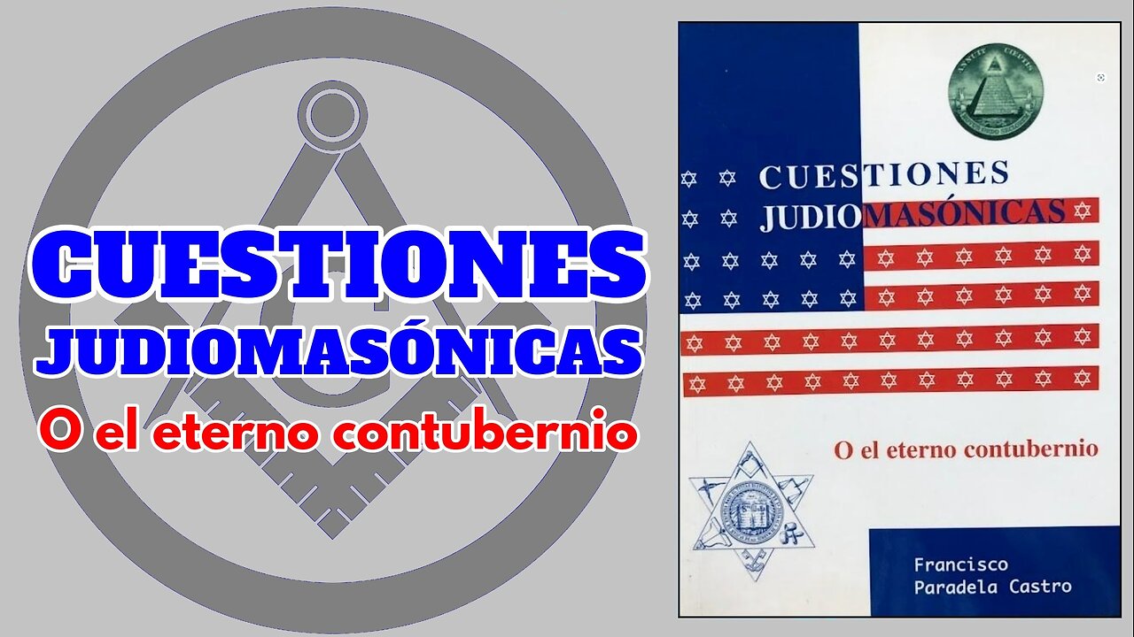 Cuestiones Judiomasónicas o El eterno contubernio-Audiolibro parte III