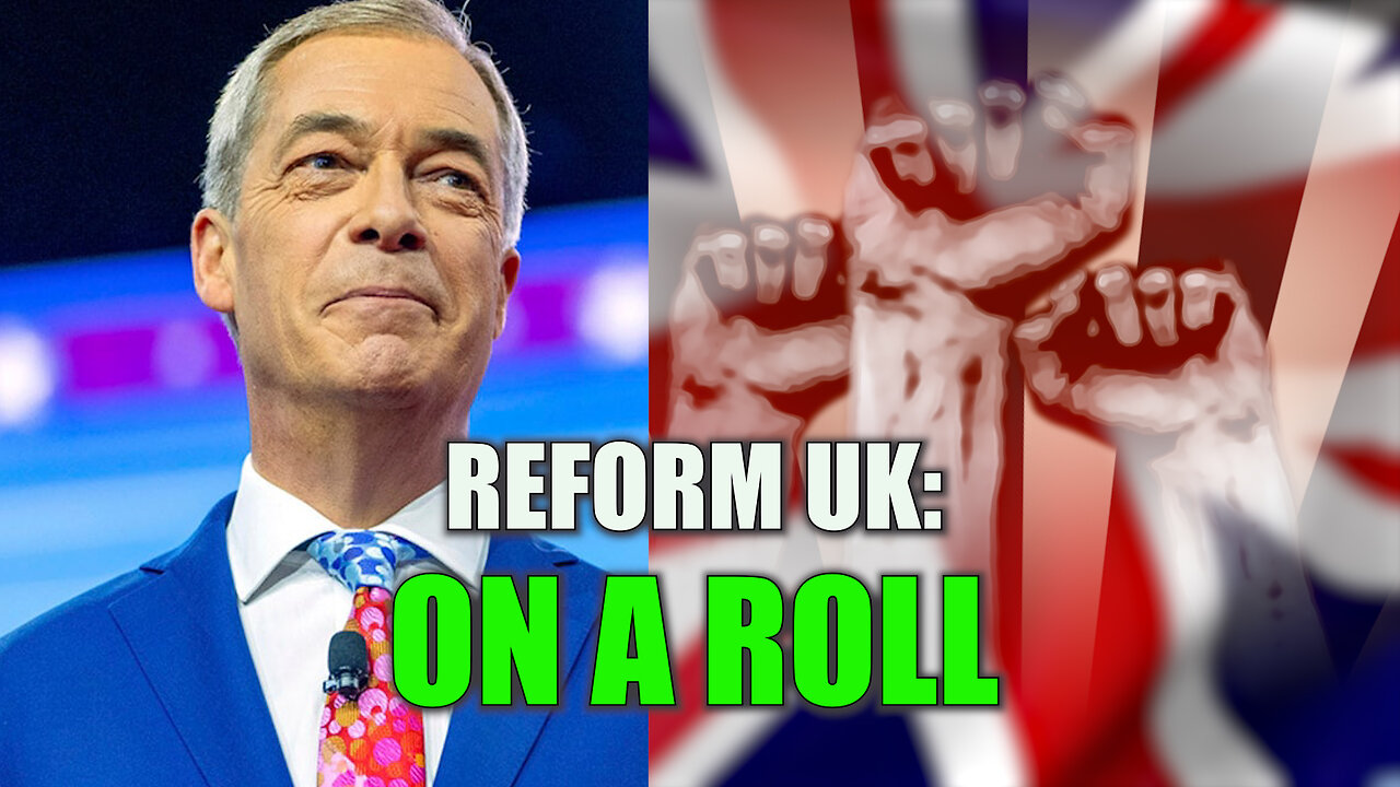 Reform UK: On a Roll