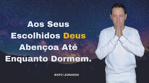 Aos Seus Escolhidos Deus Abençoa Até Enquanto Dormem