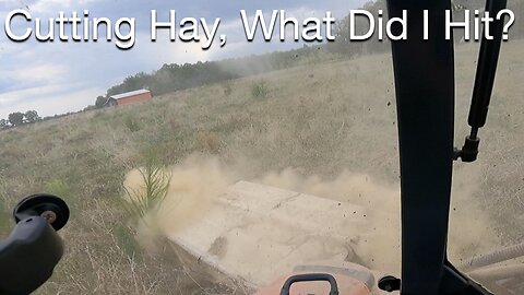 Cutting Hay, What Did I hit?