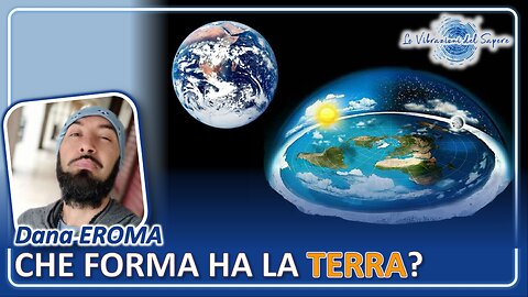 Che forma ha la terra? - Dana Eroma