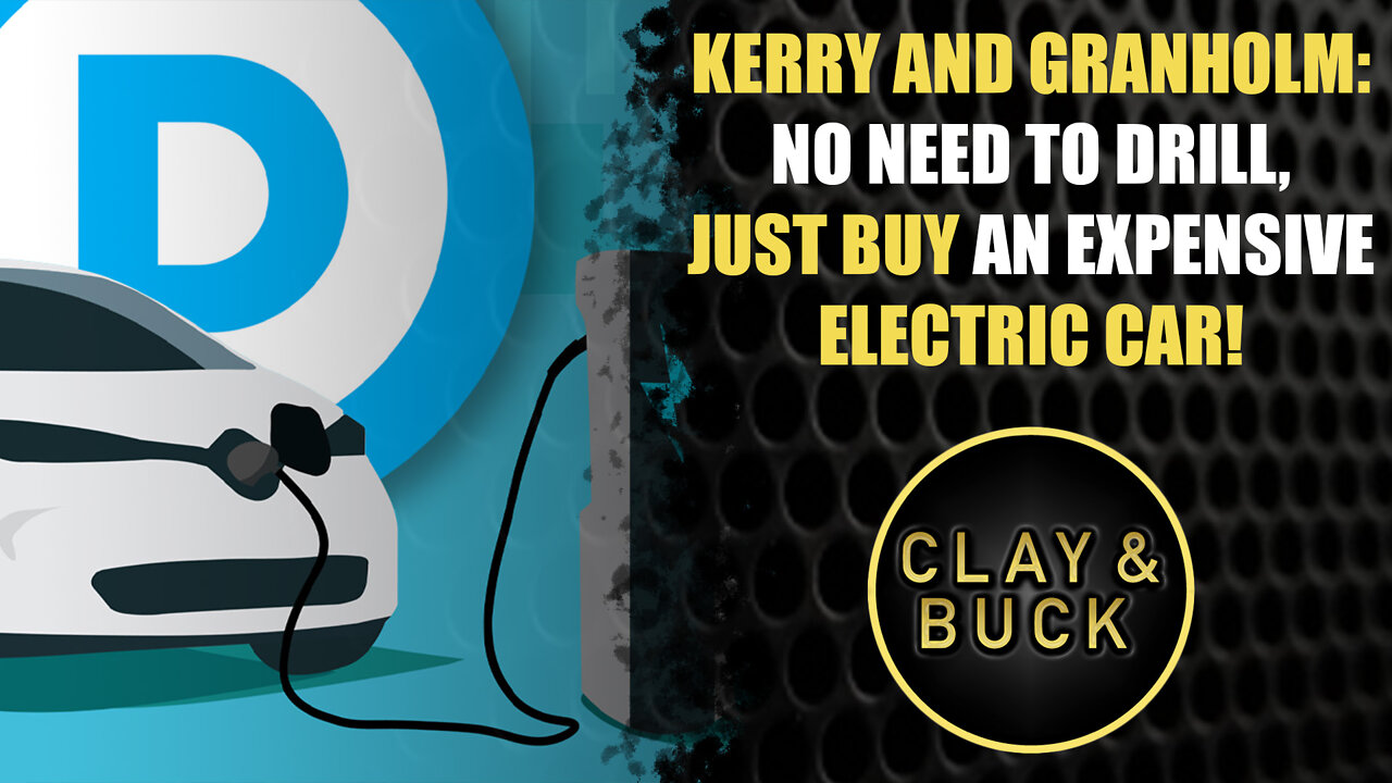 Kerry and Granholm: No Need to Drill, Just Buy an Expensive Electric Car!