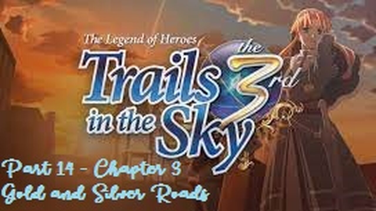 The Legend of Heroes Trails in the Sky the 3rd - Part 14 - Chapter 3 - Gold and Silver Roads