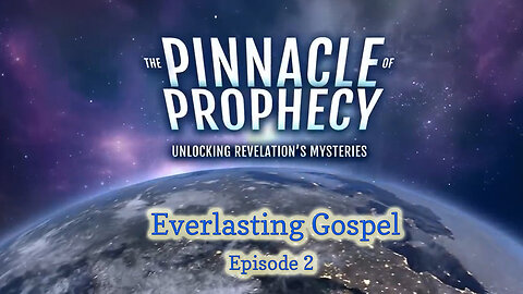 Pinnacle of Prophecy - Ep 2 - Everlasting Gospel by Doug Batchelor