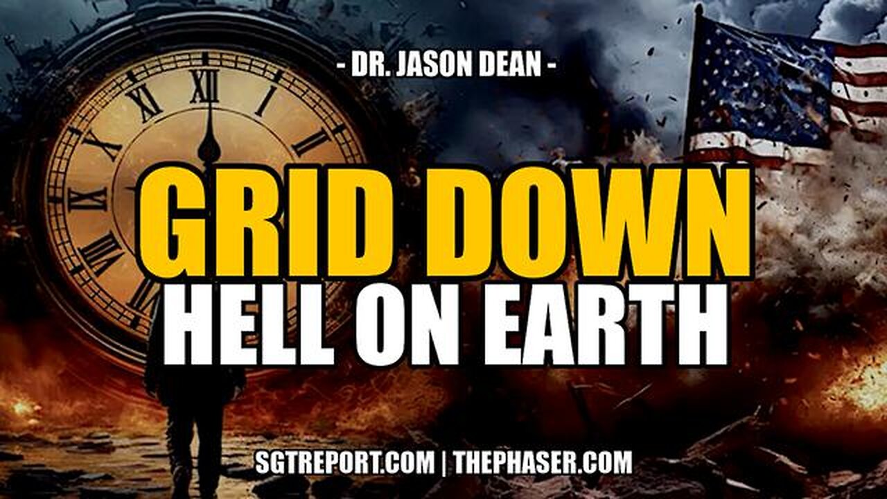 GRID DOWN SCENARIO: HELL ON EARTH -- DR. JASON DEAN