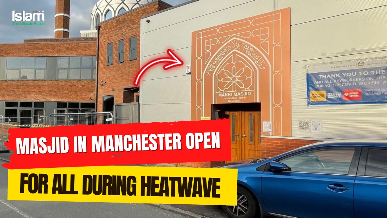 MAKKI MASJID IN MANCHESTER UK OPENS IT'S DOOR TO EVERYONE DURING HEATWAVE IN EUROPE