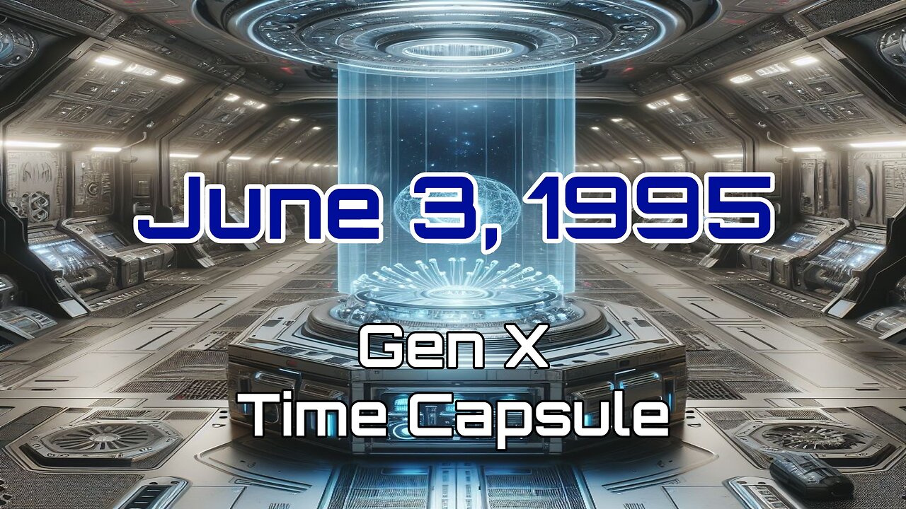 June 3rd 1995 Gen X Time Capsule