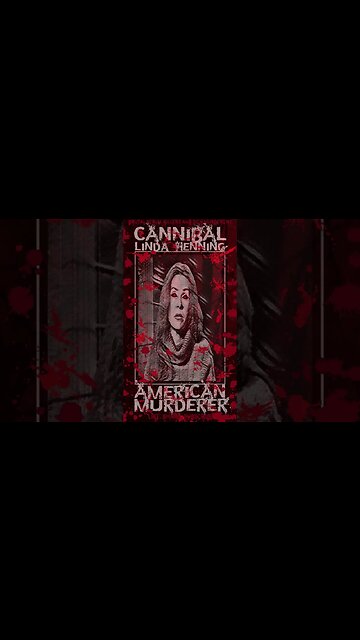 Linda Henning, Cannibal, American Murderer