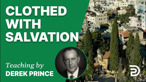 Clothed with Salvation 18/1 - A Word from the Word - Derek Prince