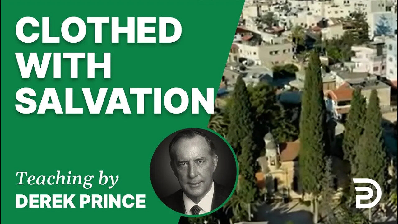 Clothed with Salvation 18/1 - A Word from the Word - Derek Prince