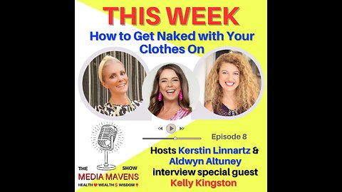 The Media Mavens Show Episode 8 - How to Get Naked