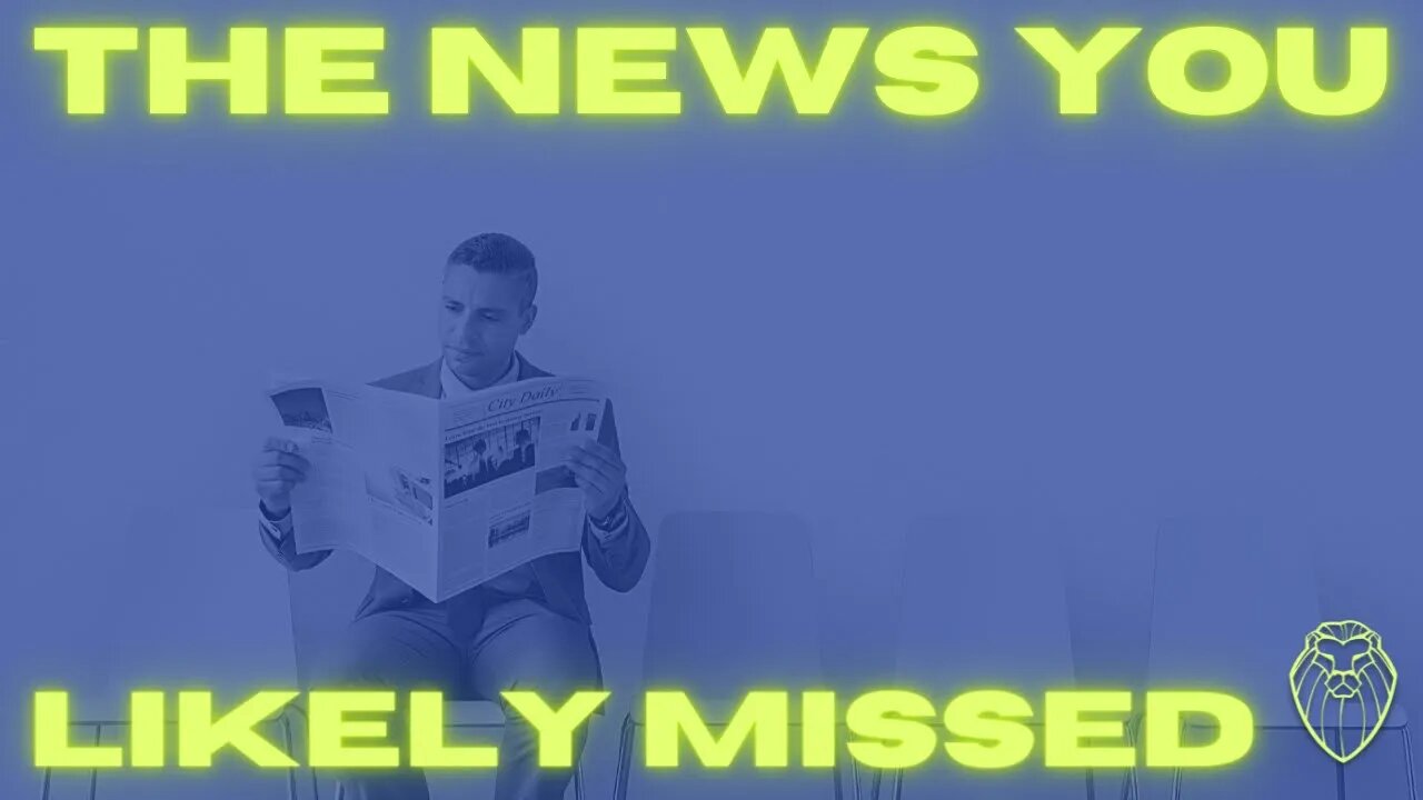 240 – The News You Likely Missed And How It Affects You