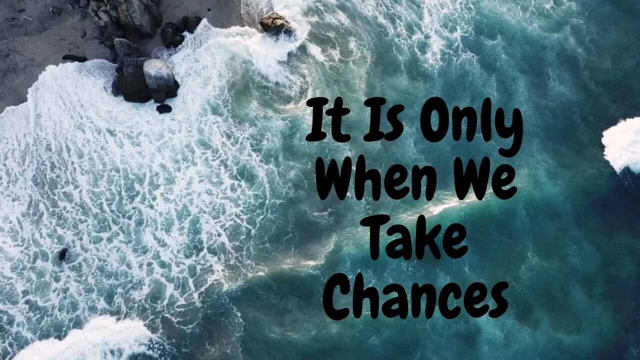 It Is Only When We Take Chances #motivation #motivated #mindset